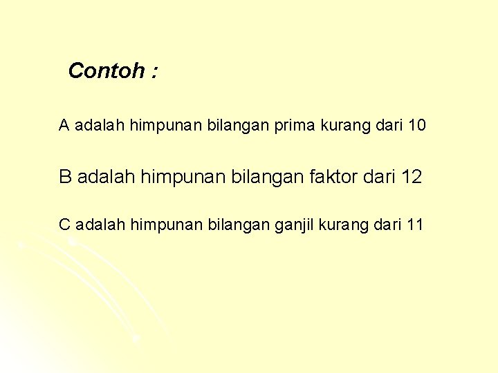 Contoh : A adalah himpunan bilangan prima kurang dari 10 B adalah himpunan bilangan