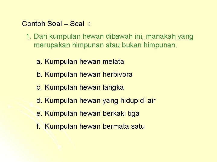 Contoh Soal – Soal : 1. Dari kumpulan hewan dibawah ini, manakah yang merupakan Contoh Soal – Soal : 1. Dari kumpulan hewan dibawah ini, manakah yang merupakan