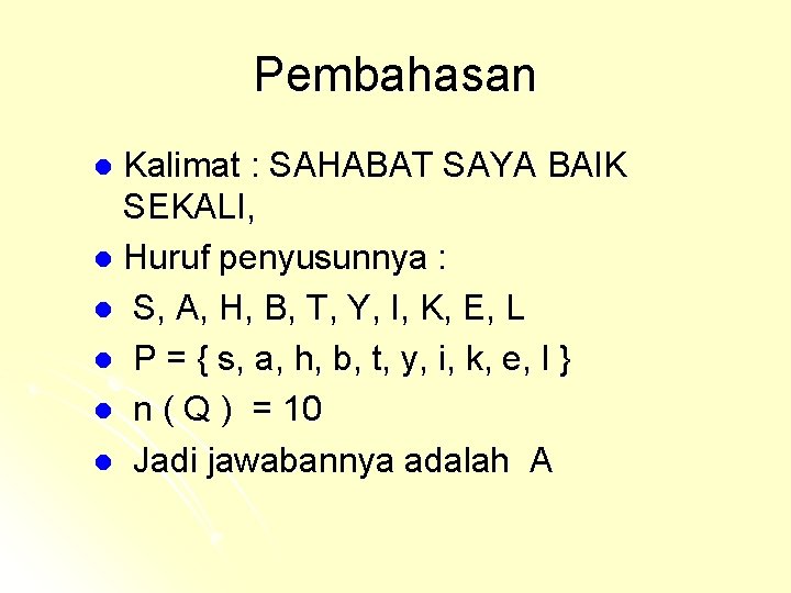 Pembahasan Kalimat : SAHABAT SAYA BAIK SEKALI, l Huruf penyusunnya : l S, A,