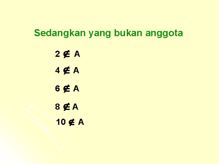 Sedangkan yang bukan anggota 2 A 4 A 6 A 8 A 10 A