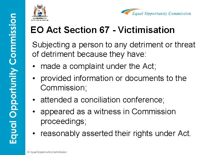 EO Act Section 67 - Victimisation Subjecting a person to any detriment or threat