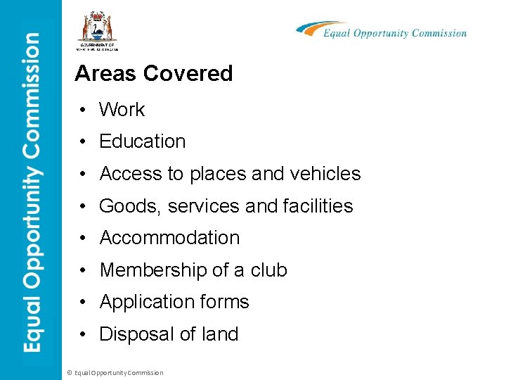 Areas Covered • Work • Education • Access to places and vehicles • Goods,