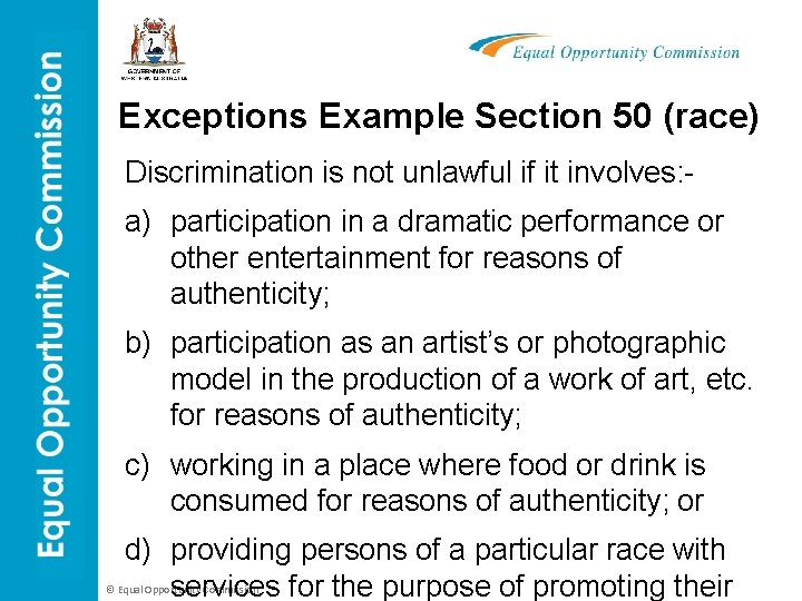 Exceptions Example Section 50 (race) Discrimination is not unlawful if it involves: - a)