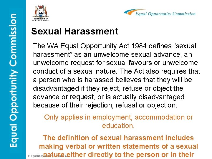 Sexual Harassment The WA Equal Opportunity Act 1984 defines “sexual harassment” as an unwelcome