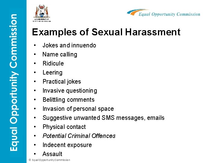 Examples of Sexual Harassment • • • • Jokes and innuendo Name calling Ridicule