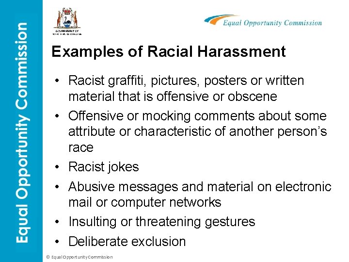 Examples of Racial Harassment • Racist graffiti, pictures, posters or written material that is