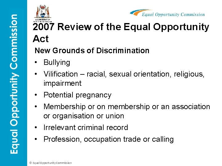 2007 Review of the Equal Opportunity Act New Grounds of Discrimination • Bullying •