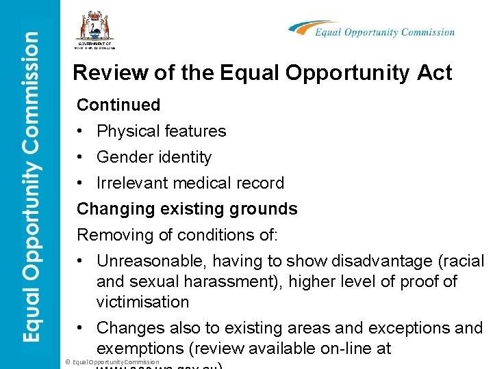 Review of the Equal Opportunity Act Continued • Physical features • Gender identity •