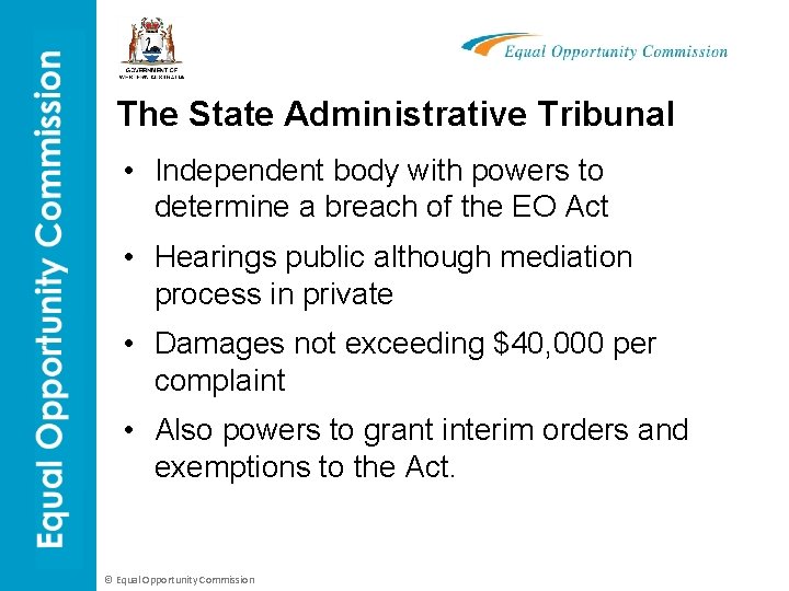 The State Administrative Tribunal • Independent body with powers to determine a breach of