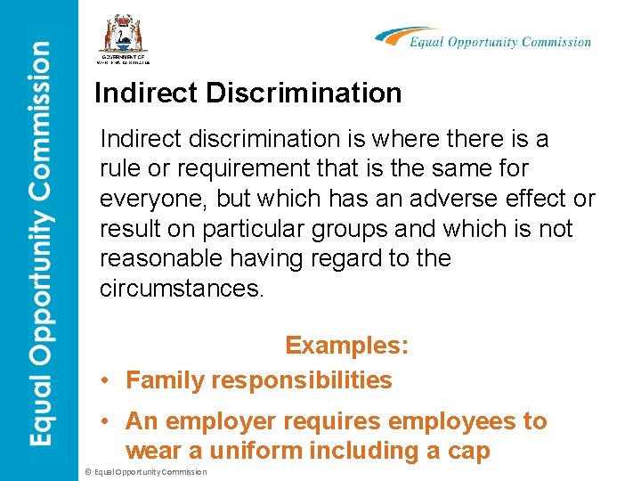 Indirect Discrimination Indirect discrimination is where there is a rule or requirement that is