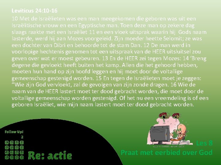 Leviticus 24: 10 -16 10 Met de Israëlieten was een man meegekomen die geboren