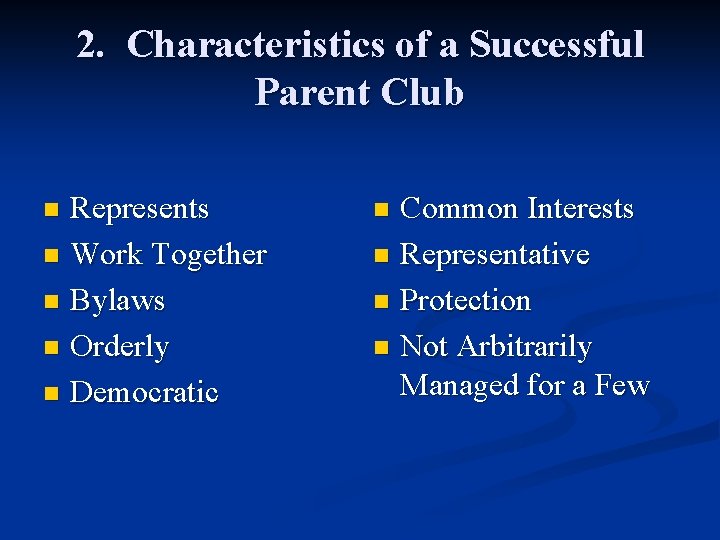 2. Characteristics of a Successful Parent Club Represents n Work Together n Bylaws n