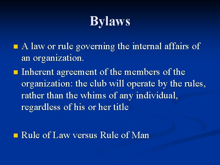 Bylaws A law or rule governing the internal affairs of an organization. n Inherent
