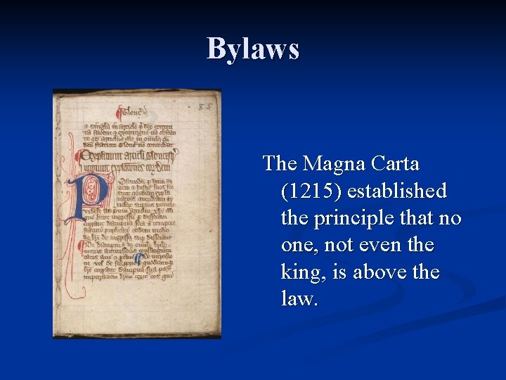 Bylaws The Magna Carta (1215) established the principle that no one, not even the