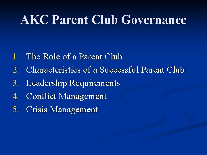 AKC Parent Club Governance 1. 2. 3. 4. 5. The Role of a Parent