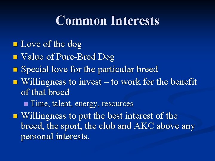 Common Interests Love of the dog n Value of Pure-Bred Dog n Special love