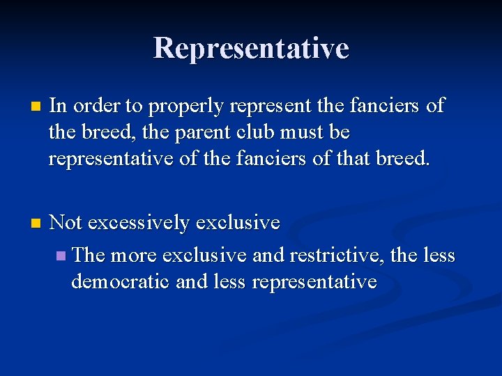 Representative n In order to properly represent the fanciers of the breed, the parent