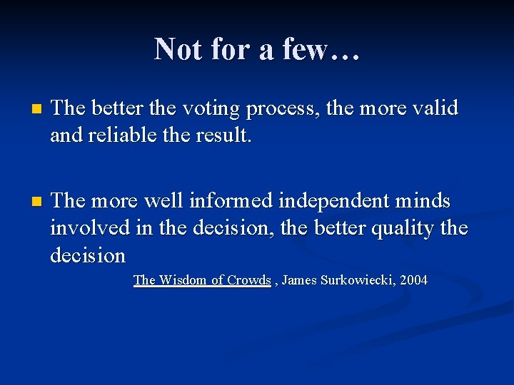 Not for a few… n The better the voting process, the more valid and