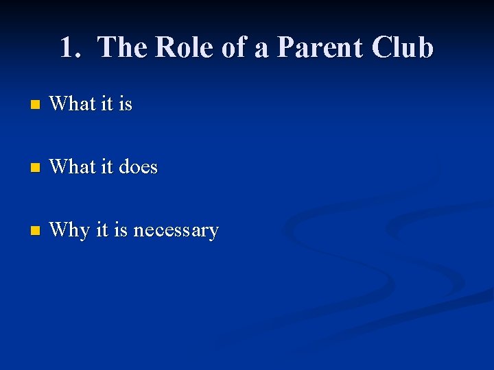1. The Role of a Parent Club n What it is n What it
