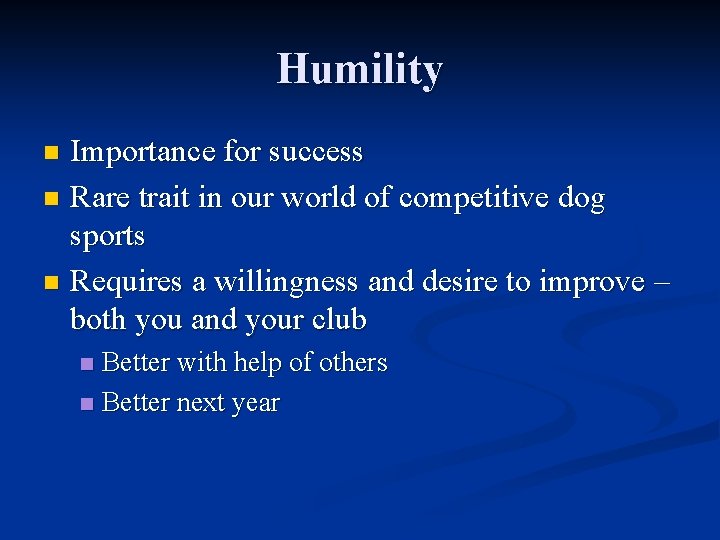 Humility Importance for success n Rare trait in our world of competitive dog sports