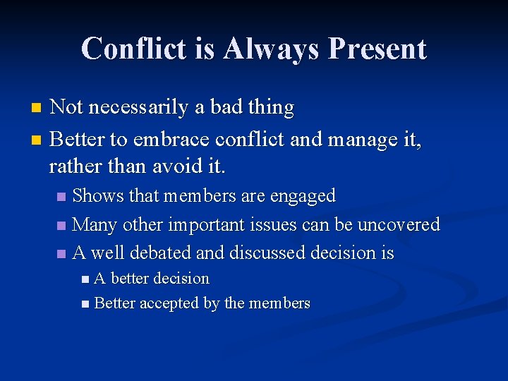 Conflict is Always Present Not necessarily a bad thing n Better to embrace conflict