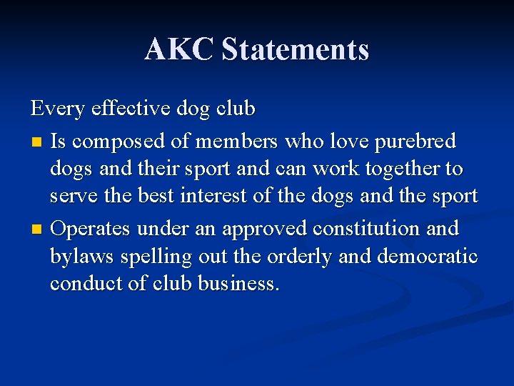 AKC Statements Every effective dog club n Is composed of members who love purebred