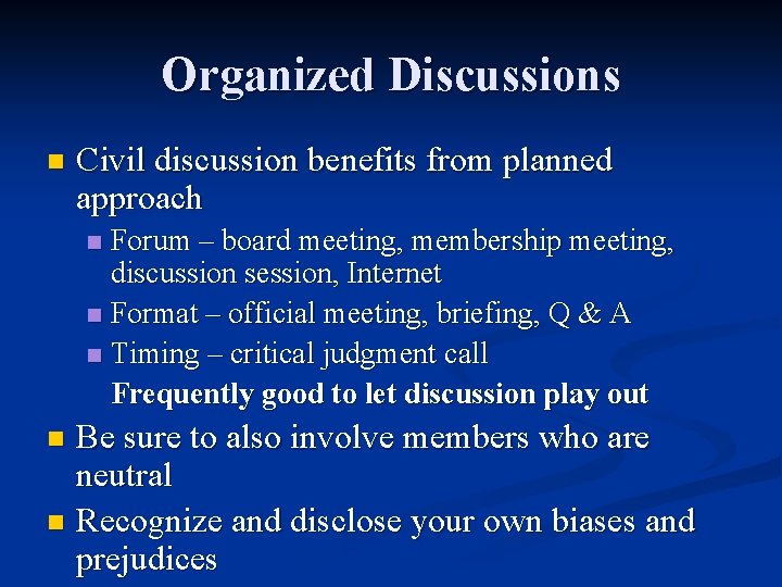 Organized Discussions n Civil discussion benefits from planned approach Forum – board meeting, membership