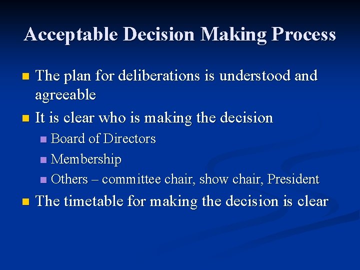 Acceptable Decision Making Process The plan for deliberations is understood and agreeable n It