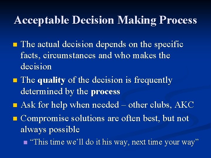 Acceptable Decision Making Process The actual decision depends on the specific facts, circumstances and
