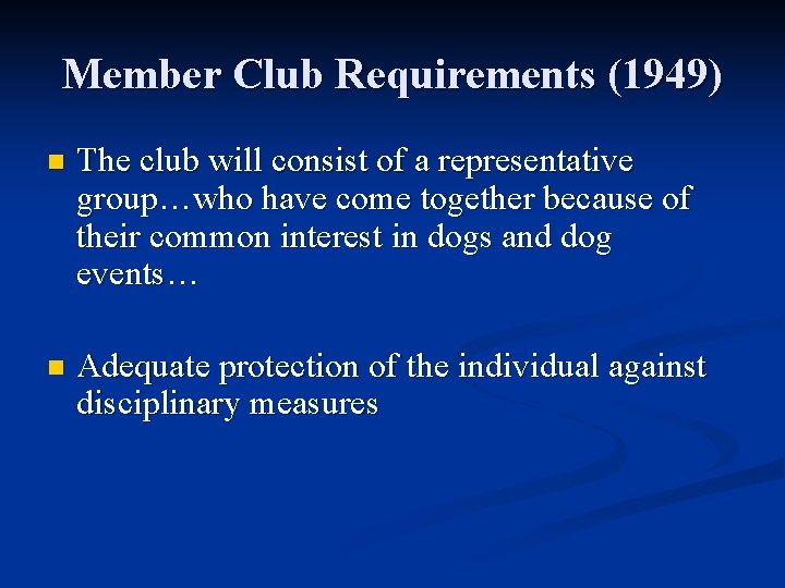 Member Club Requirements (1949) n The club will consist of a representative group…who have