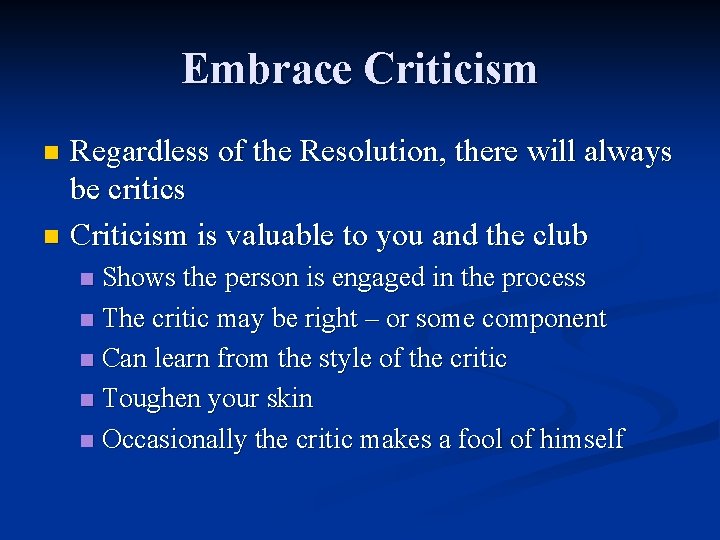Embrace Criticism Regardless of the Resolution, there will always be critics n Criticism is