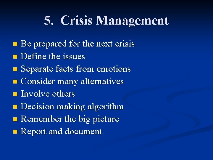 5. Crisis Management Be prepared for the next crisis n Define the issues n