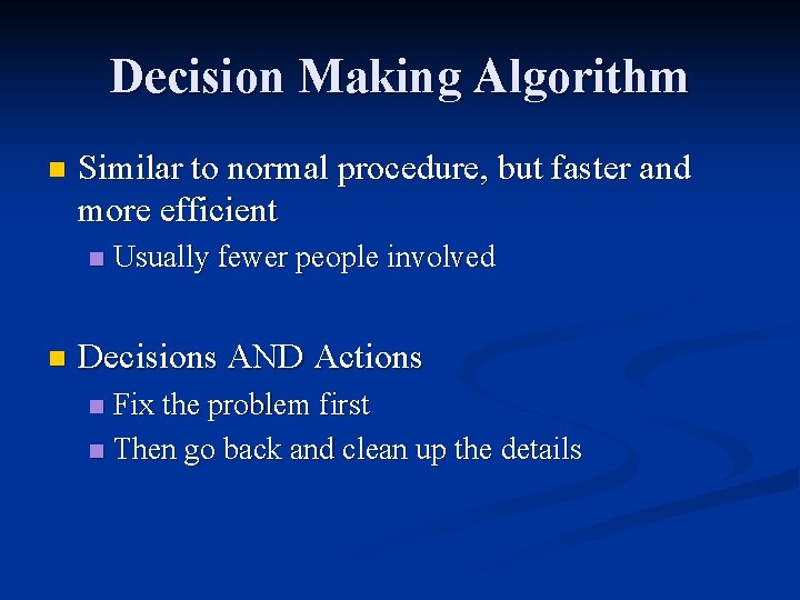 Decision Making Algorithm n Similar to normal procedure, but faster and more efficient n