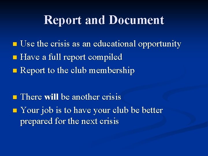 Report and Document Use the crisis as an educational opportunity n Have a full
