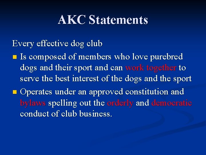 AKC Statements Every effective dog club n Is composed of members who love purebred