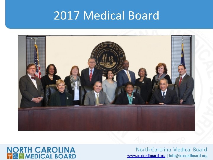 2017 Medical Board North Carolina Medical Board www. ncmedboard. org | info@ncmedboard. org 