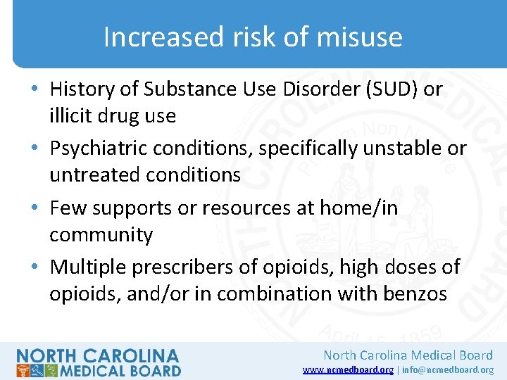Increased risk of misuse • History of Substance Use Disorder (SUD) or illicit drug