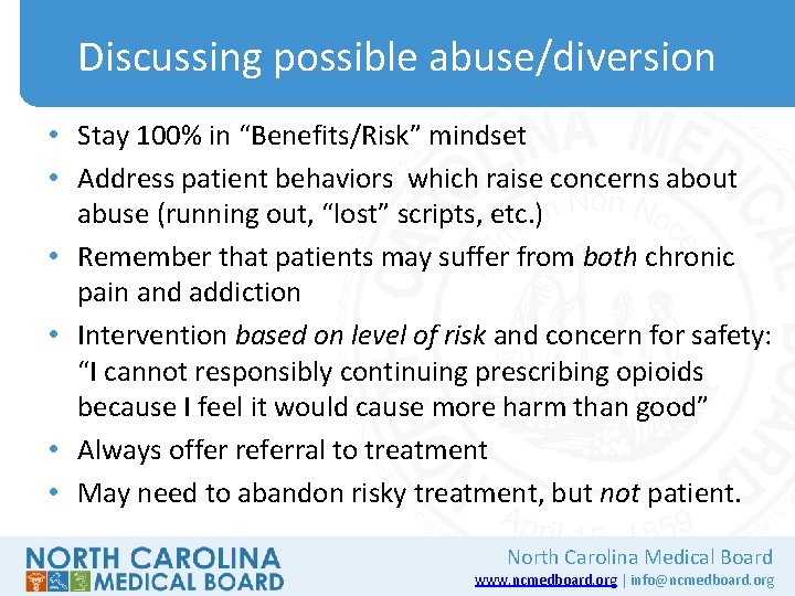 Discussing possible abuse/diversion • Stay 100% in “Benefits/Risk” mindset • Address patient behaviors which