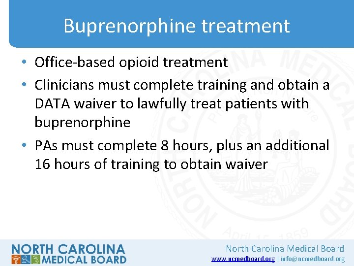 Buprenorphine treatment • Office-based opioid treatment • Clinicians must complete training and obtain a