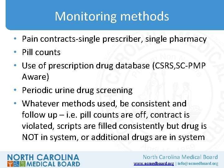 Monitoring methods • Pain contracts-single prescriber, single pharmacy • Pill counts • Use of