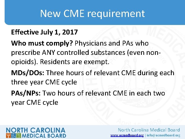 New CME requirement Effective July 1, 2017 Who must comply? Physicians and PAs who