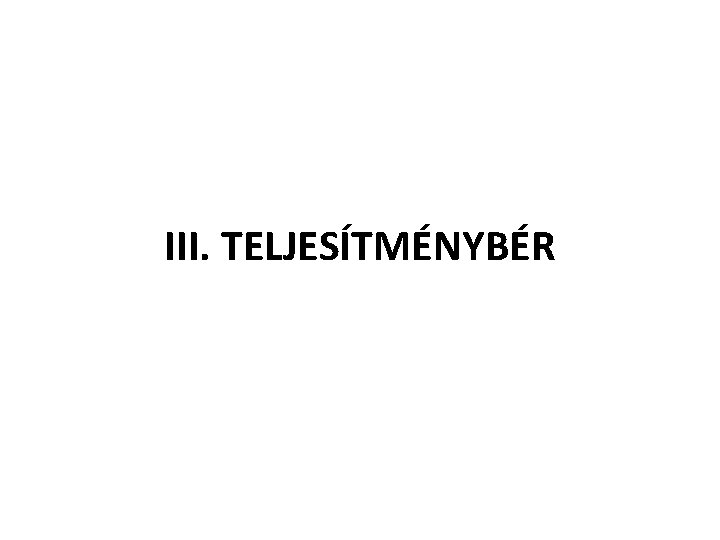 III. TELJESÍTMÉNYBÉR 