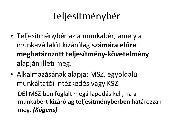 Teljesítménybér • Teljesítménybér az a munkabér, amely a munkavállalót kizárólag számára előre meghatározott teljesítmény-követelmény