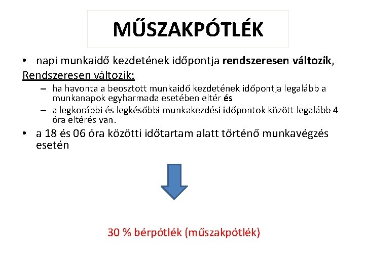 MŰSZAKPÓTLÉK • napi munkaidő kezdetének időpontja rendszeresen változik, Rendszeresen változik: – ha havonta a