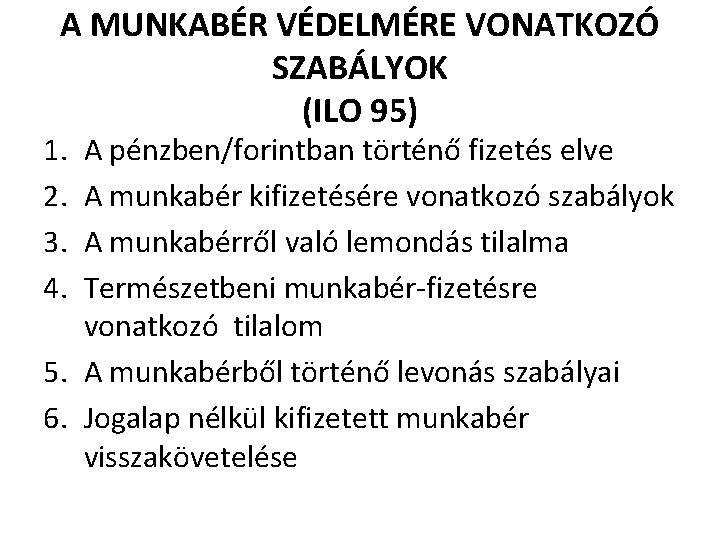 A MUNKABÉR VÉDELMÉRE VONATKOZÓ SZABÁLYOK (ILO 95) 1. 2. 3. 4. A pénzben/forintban történő