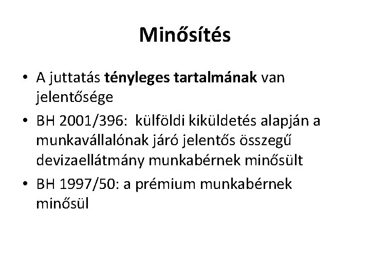 Minősítés • A juttatás tényleges tartalmának van jelentősége • BH 2001/396: külföldi kiküldetés alapján