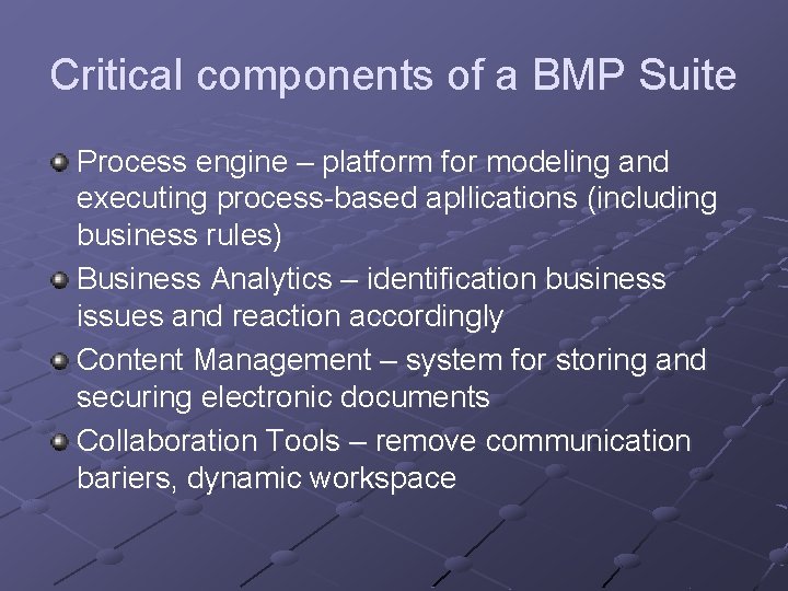 Critical components of a BMP Suite Process engine – platform for modeling and executing Critical components of a BMP Suite Process engine – platform for modeling and executing