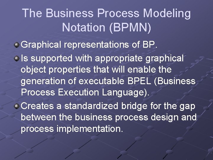 The Business Process Modeling Notation (BPMN) Graphical representations of BP. Is supported with appropriate The Business Process Modeling Notation (BPMN) Graphical representations of BP. Is supported with appropriate