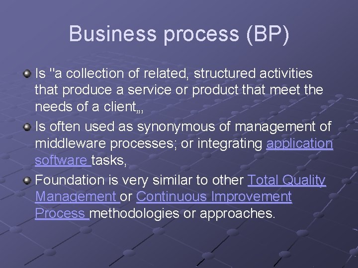 Business process (BP) Is "a collection of related, structured activities that produce a service Business process (BP) Is "a collection of related, structured activities that produce a service