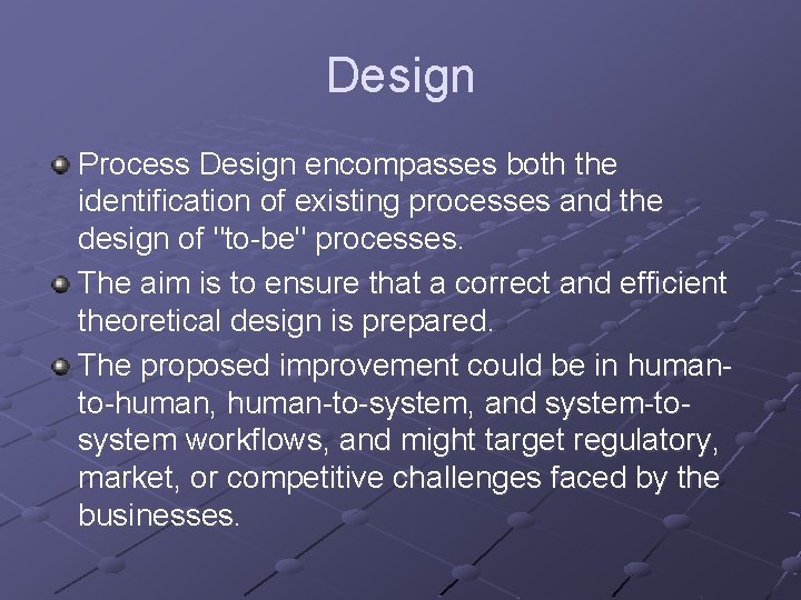 Design Process Design encompasses both the identification of existing processes and the design of Design Process Design encompasses both the identification of existing processes and the design of